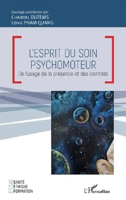 L'esprit du soin psychomoteur: De l'usage de la présence et des identités by Long Pham Quang, Dutems Chantal