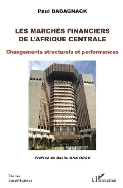 Les marchés financiers de l'Afrique centrale: Changements structurels et performances by Paul Babagnack