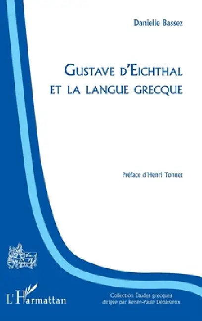 Gustave d'Eichthal et la langue grecque by Danielle Bassez