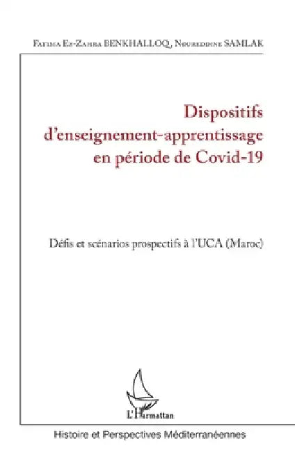 Dispositifs d'enseignement-apprentissage en période de Covid-19: Défis et scénarios prospectifs à l'UCA (Maroc) by Benkhallouq Fatima Ez, Samlak Noureddine