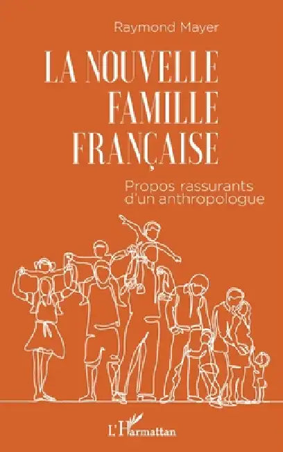 La nouvelle famille française: Propos rassurants d'un anthropologue by Raymond Mayer