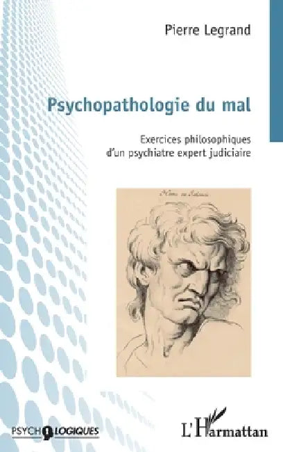 Psychopathologie du mal: Exercices philosophiques d'un psychiatre expert judiciaire by Pierre Legrand