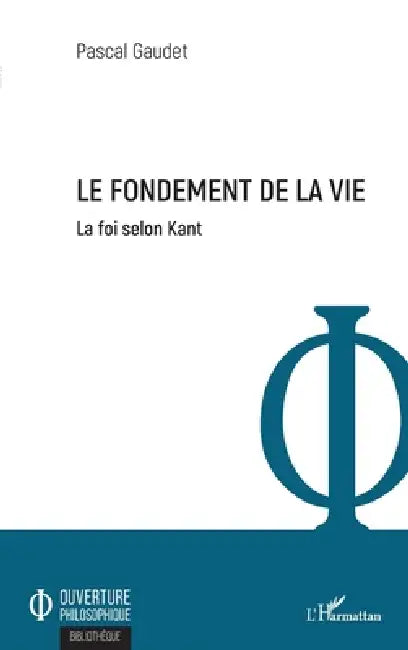 Le fondement de la vie: La foi selon Kant by Pascal Gaudet