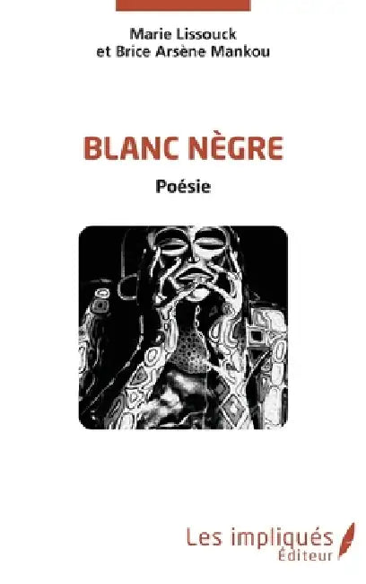 Blanc Nègre by Mankou Brice Arsene, Lissouck Marie