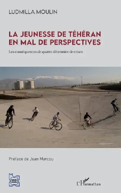 La jeunesse de Téhéran en mal de perspectives: Les conséquences de quatre décennies de crises by Moulin Ludmilla