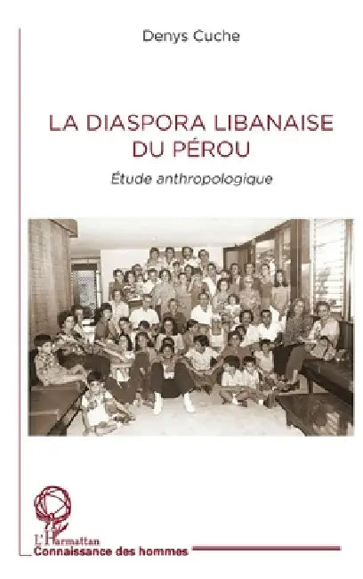 La diaspora libanaise du Pérou: Etude anthropologique by Denys Cuche