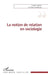 La notion de relation en sociologie by Simon Laflamme, Claude Vautier