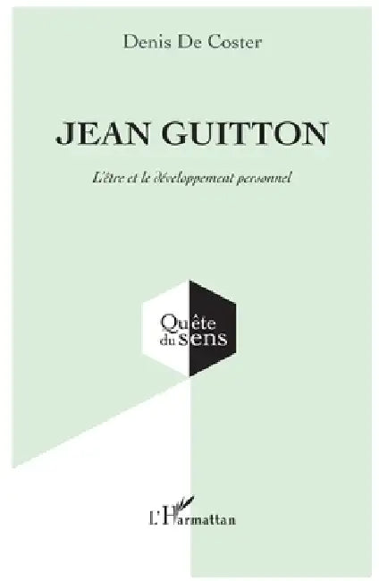Jean Guitton: L'être et le développement personnel by de Coster Denis