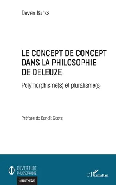 Le concept de concept dans la philosophie de Deleuze: Polymorphisme(s) et pluralisme(s) by Burks Deven