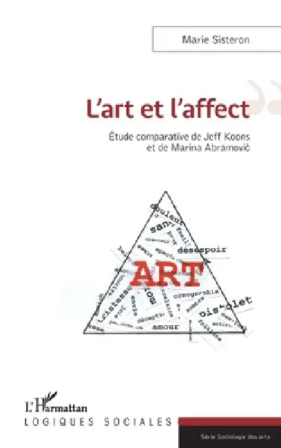 L'art et l'affect: Étude comparative de Jeff Koons et de Marina Abramovic by Marie Sisteron