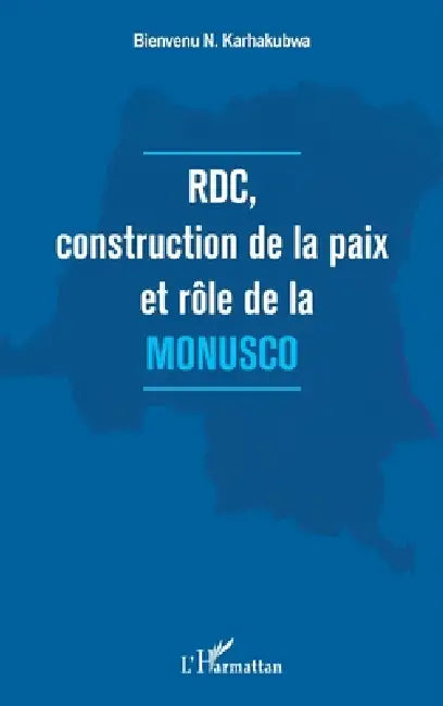 RDC, construction de la paix et rôle de la MONUSCO by Karhakubwa Bienvenu N