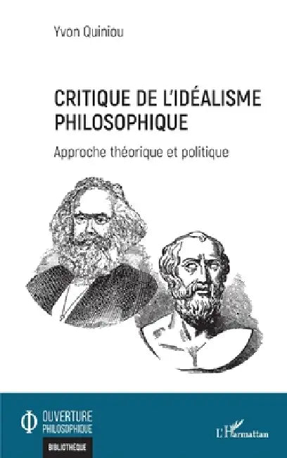 Critique de l'idéalisme philosophique: Approche théorique et politique by Yvon Quiniou