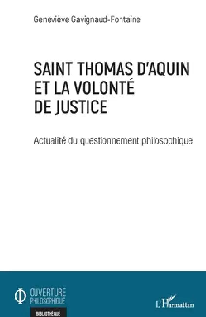 Saint Thomas d'Aquin et la volonté de justice: Actualité du questionnement philosophique by Gavignaud-Fontaine Genevieve