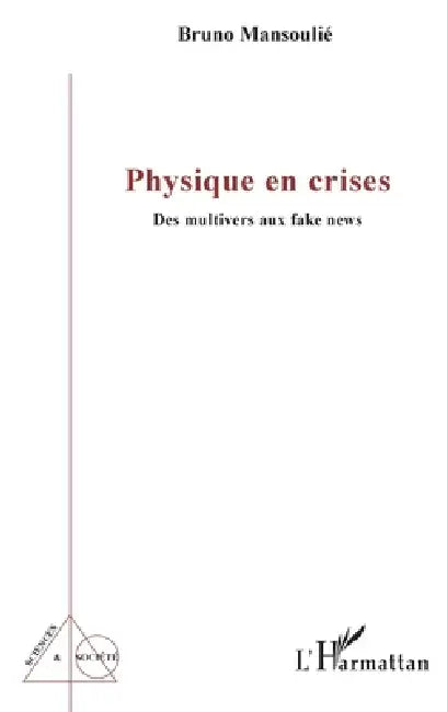 Physique en crises: Des multivers aux fake news by Bruno Mansoulie