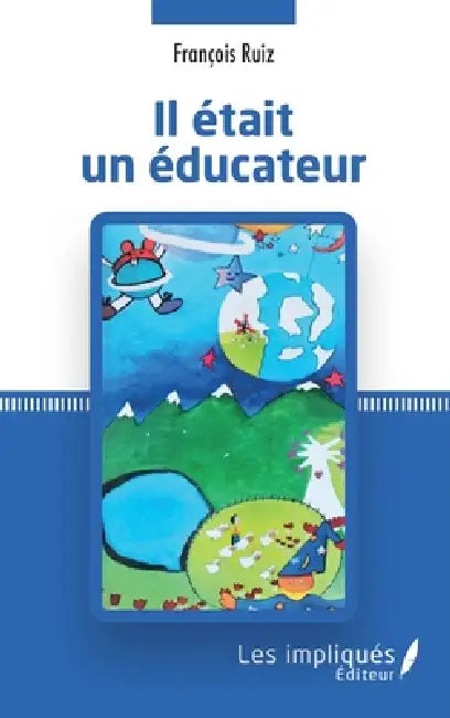 Il était un éducateur by François Ruiz