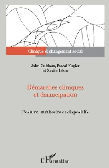 Démarches cliniques et émancipation: Posture, méthodes et dispositifs by Florence Giust-Desprairies