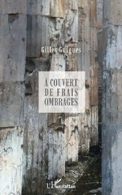 À couvert de frais ombrages by Gilles Guigues