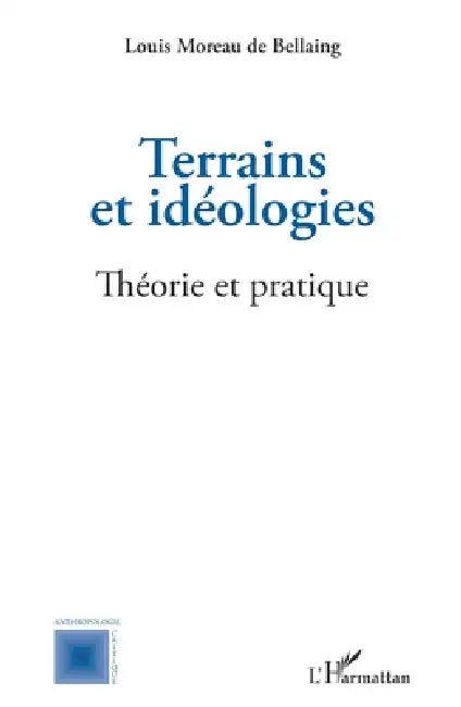 Terrains et idéologies: Théorie et pratique by Louis Moreau de Bellaing