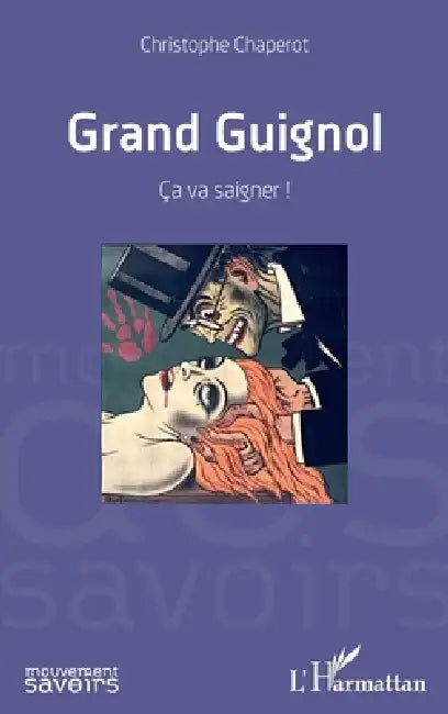 Grand Guignol: Ça va saigner ! by Christophe Chaperot