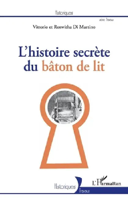 L'Histoire secrète du bâton de lit by Di Martino Vittorio, Di Martino Roswitha