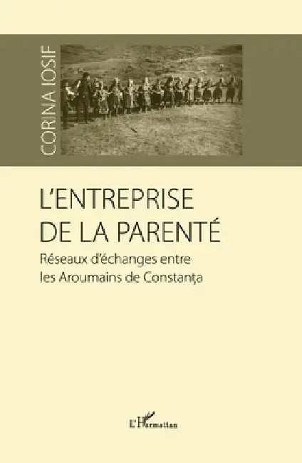 L'entreprise de la parenté: Réseaux d'échanges by Iosif Corina