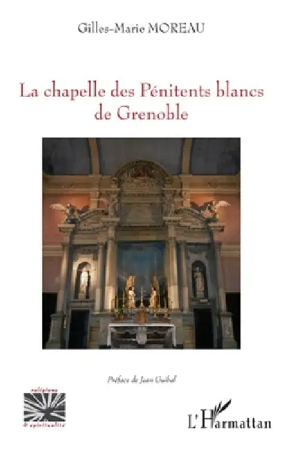 La chapelle des Pénitents blancs de Grenoble by Gilles-Marie Moreau
