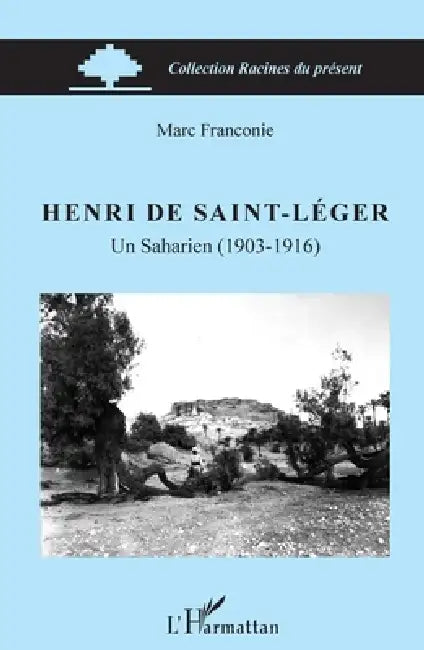 Henri de Saint-Léger: Un Saharien (1903-1916) by Franconie Marc