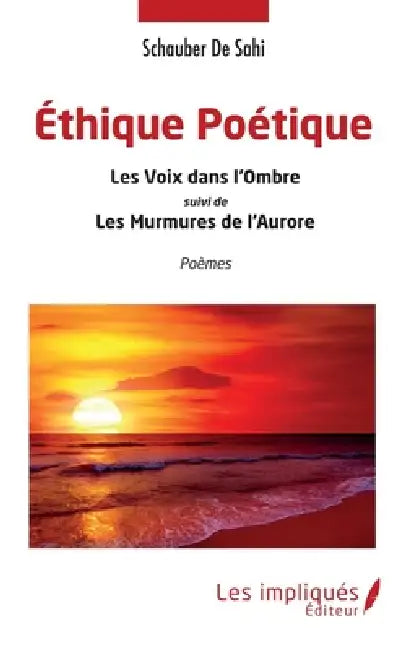 Éthique Poétique: Les Voix dans l'Ombre suivi de Les Murmures de l'Aurore by de Sahi Schauber