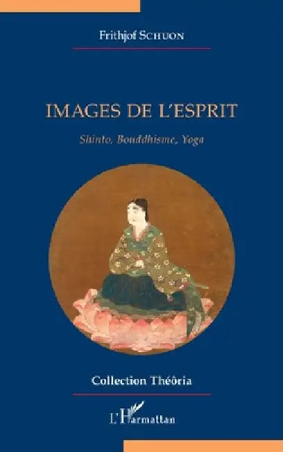 Images de l'esprit: Shinto, Bouddhisme, Yoga by Frithjof Schuon
