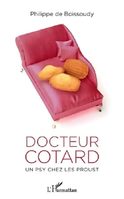 Docteur Cotard: Un psy chez les Proust by Philippe de Boissoudy