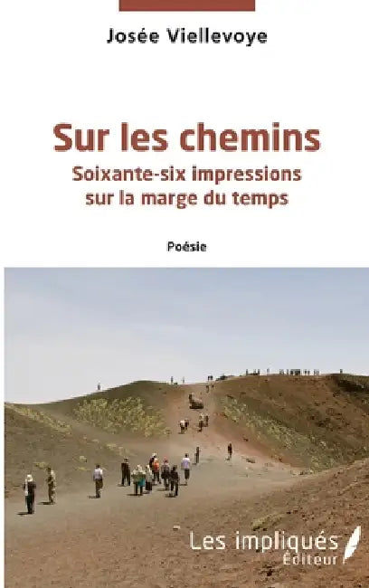 Sur les chemins: Soixante-six impressions sur la marge du temps Poésie by Josée Viellevoye