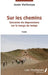 Sur les chemins: Soixante-six impressions sur la marge du temps Poésie by Josée Viellevoye
