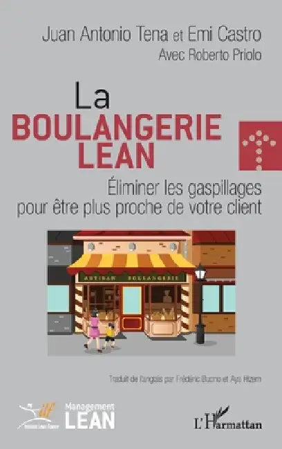 La boulangerie Lean: Eliminer les gaspillages pour être plus proche de votre client by Castro Emi, Priolo Roberto, Institut Lean France Représenté Par Ka