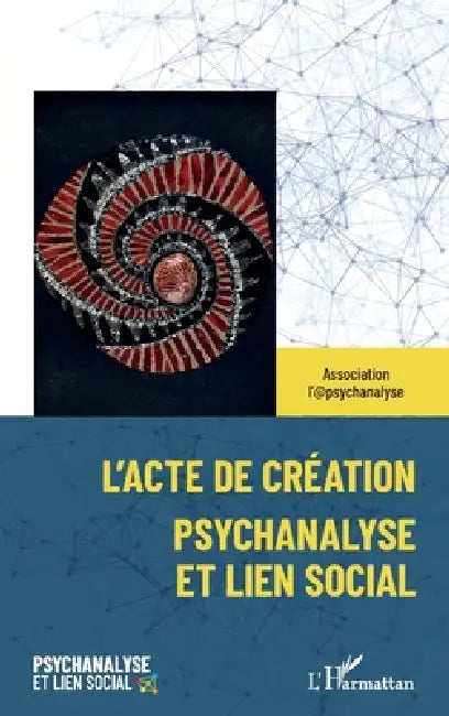 L'acte de création: Psychanalyse et lien social by Joseph Rouzel