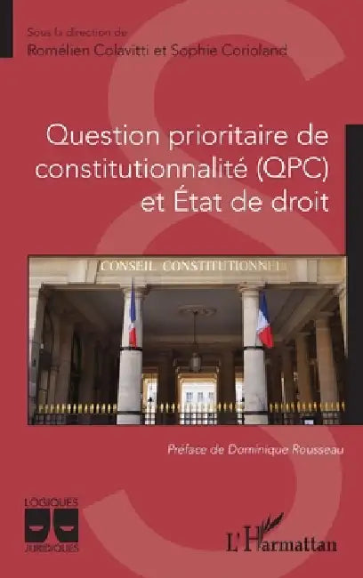 Question prioritaire de constitutionnalité (QPC) et Etat de droit by Corioland Sophie, Colavitti Romelien