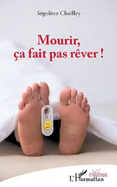 Mourir, ça fait pas rêver ! by Segolène Chailley