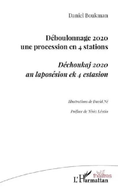 Déboulonnage 2020 une procession en 4 stations: Déchoukaj 2020 an laposésion ek 4 estasion by Daniel Boukman