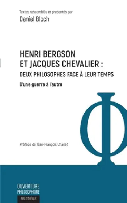 Henri Bergson et Jacques Chevalier: Deux philosophes face à leur temps D'une guerre à l'autre by Bloch Daniel