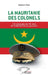 La Mauritanie des colonels: Chroniques de 40 ans de médiocrité au pouvoir by Boubacar Ndiaye, N'Diaye Boubacar