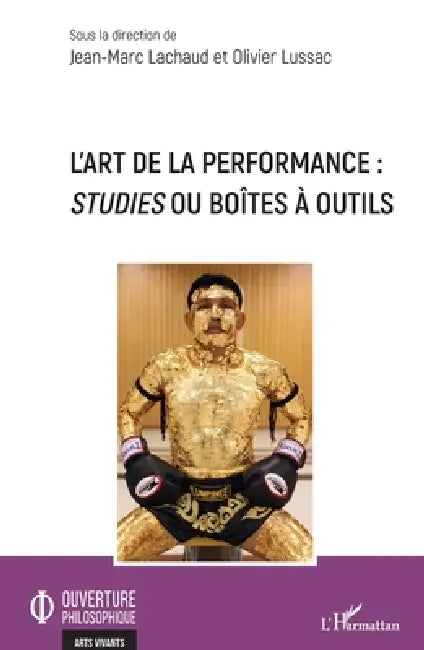 L'art de la performance: Studies ou boîtes à outils by Jean-Marc Lachaud, Olivier Lussac
