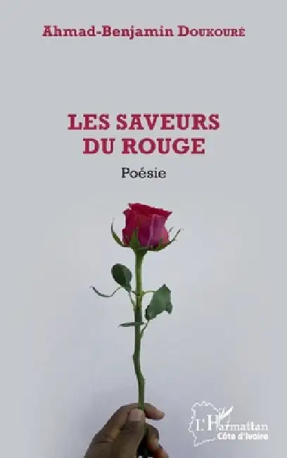 Les saveurs du rouge. Poésie by Ahmad Benjamin Doukoure