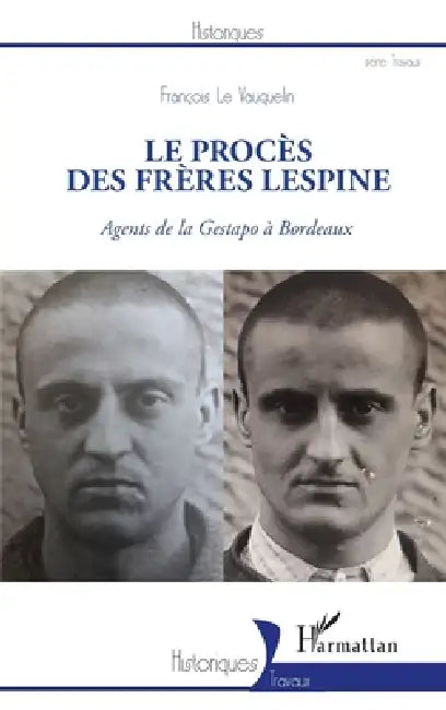 Le procès des frères Lespine: Agents de la Gestapo à Bordeaux by François Le Vauquelin