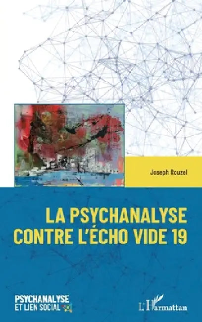 La psychanalyse contre l'écho vide 19 by Joseph Rouzel