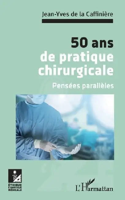 50 ans de pratique chirurgicale: Pensées parallèles by Jean-Yves de la Caffinière