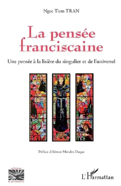 La pensée franciscaine: Une pensée à la lisière du singulier et de l'universel by Ngoc Tiem Tran