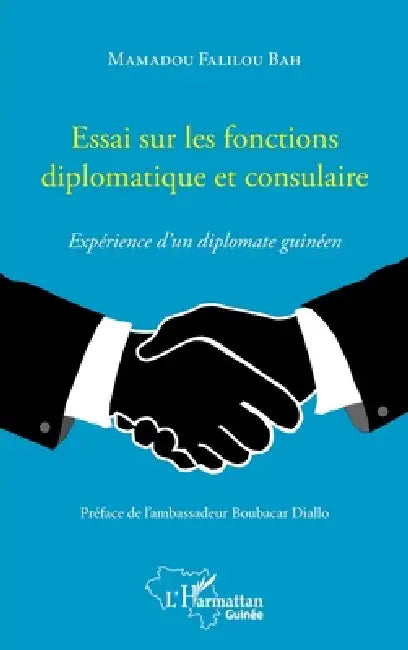 Essai sur les fonctions diplomatique et consulaire. Expérience d'un diplomate guinéen by Bah Mamadou Falilou
