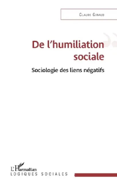 De l'humiliation sociale: Sociologie des liens négatifs by Claude Giraud