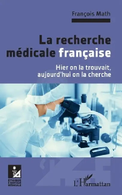 La recherche médicale française: Hier on la trouvait, aujourd'hui on la cherche by Math Francois