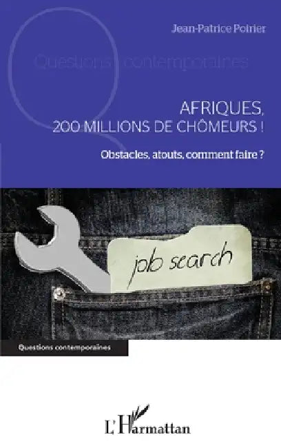 Afriques, 200 millions de chômeurs !: Obstacles, atouts, comment faire ? by Poirier Jean-Patrice