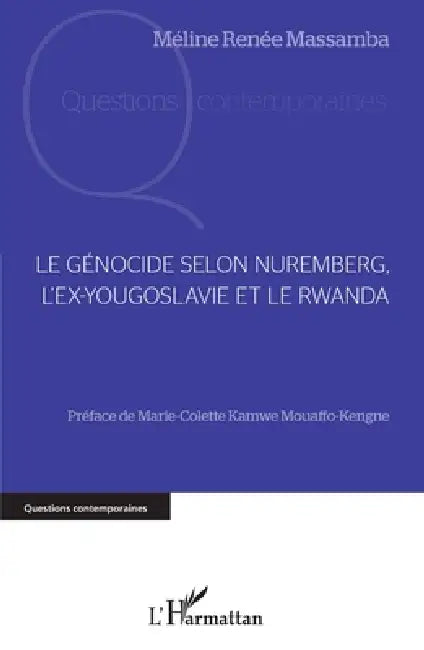 Le génocide selon Nuremberg, l'ex-Yougoslavie et le Rwanda by Méline Renée Massamba Mamfouka